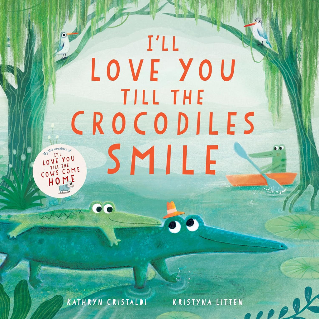 I’ll Love You Till the Crocodiles Smile (HB) - Acorn & Pip_Bookspeed