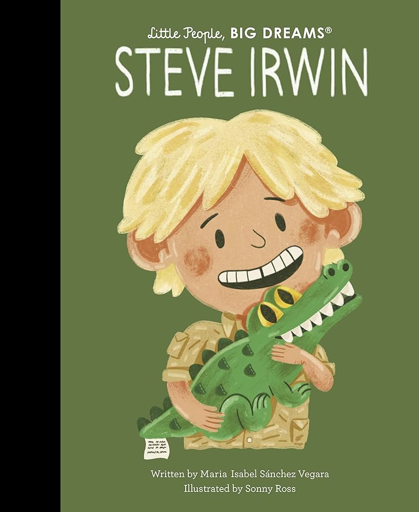 Little People Big Dreams: Steve Irwin - Acorn & Pip_Little People Big Dreams