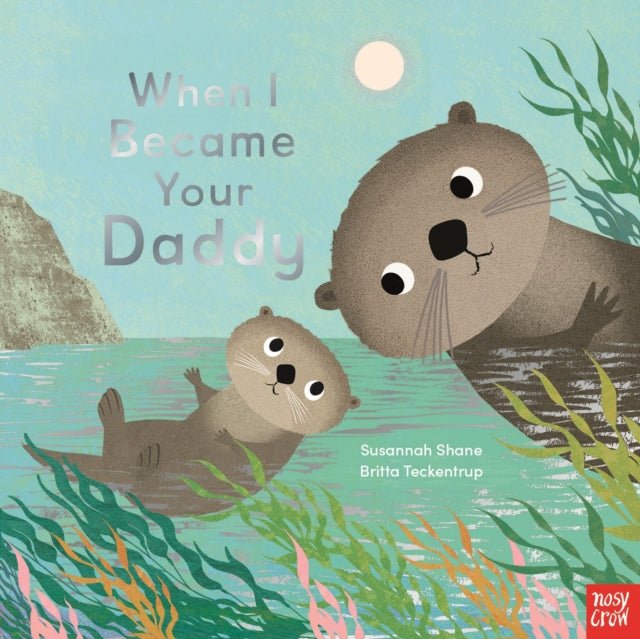 When I Became Your Daddy (Hardback) - Acorn & Pip_Bookspeed